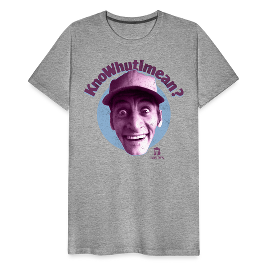 Knowhutimean? Men's Premium T-Shirt SSM* - heather gray